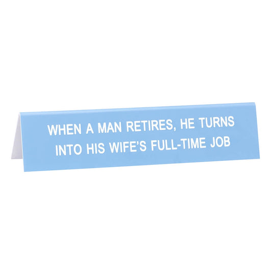 Man Retires - Desk Sign Long