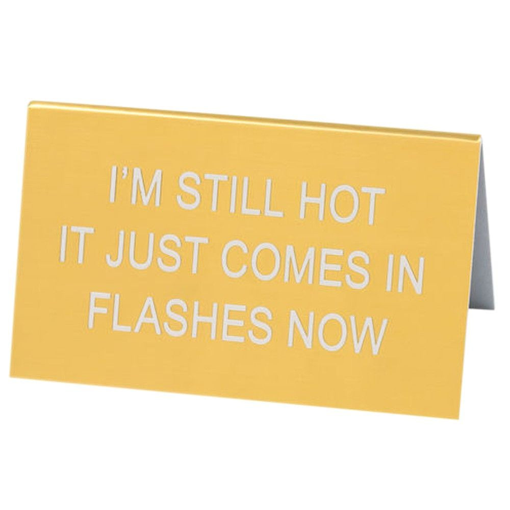 Desk Sign - I'm Still Hot